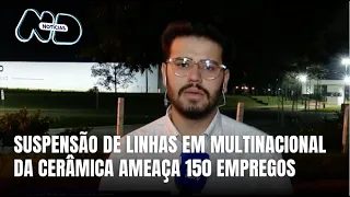 Multinacional da cerâmica suspende produção e pode gerar 150 demissões