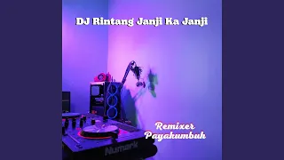 DJ Rintang Janji Ka Janji