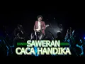 Download Lagu SAWERAN CACA HANDIKA Cipt Caca Handika