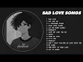 Lagu Slowed Sad Songs (𝙨𝙡𝙤𝙬𝙚𝙙 + 𝙧𝙚𝙫𝙚𝙧𝙗) - Sad Songs That Will Make You Cry Instantly - Heartbreak