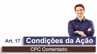 Condições da Ação (CPC Comentado - art. 17)