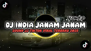 dj india janam janam slow mengkane sound jj fyp tiktok viral terbaru 2025 