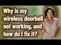 Why is my wireless doorbell not working and how do I fix it