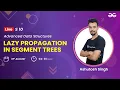 Advanced Data Structures Session 10 Lazy Propagation in Segment Trees Ashutosh Singh