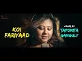 Download Lagu 'Koi Fariyaad' | Unplugged Cover | Tapomita Ganguly | Jagjit Singh | Tum Bin | Sing Dil Se