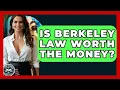 Is Berkeley Law Worth The Money - Law School Prep Hub