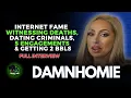 DamnHomie Talks Dating Criminals Viral Fame 5 Engagements Getting Multiple BBLs