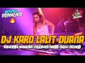 Download Lagu DJ KARO LALIT DUANA BOXING MEDAN !! JUNGLE DUTCH FULL BASS PALING MENYALA ABANGKU 2024
