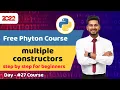 python course for beginners Is it possible to define multiple constructors Full python course