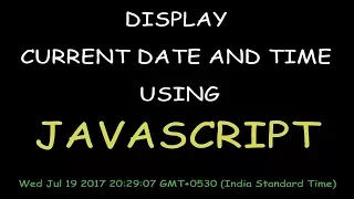 Learn javascript to display current date and time in very simple way