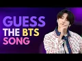 GUESS THE BTS SONG IMPOSSIBLE