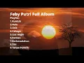 Lagu Feby Putri Full Album Tanpa Iklan - Jangan Sedih, Yang Lain Masih Banyak