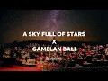 Download Lagu Coldplay - A Sky Full of Stars x Gamelan Bali (Audio Lyrics)