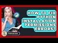How To Fix Python Installation Permissions Errors - Python Code School