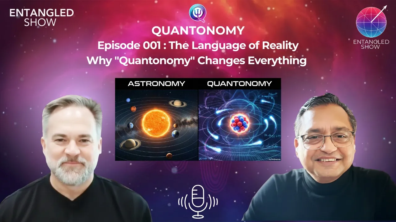 YouTube thumbnail for Entangled Show episode 1, "The Language of Reality - Why "Quantonomy" Changes Everything."