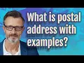 What is postal address with examples