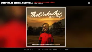jazzwrld gl ceejay u0026 thukuthela tholukuthi clap song official audio feat mawhoo 
