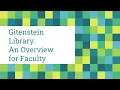 Gitenstein Library An Overview for Faculty