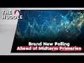 Brand New Polling Ahead of Final Primaries Ahead of Midterms