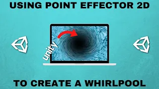 Creating a Simple Whirlpool in Unity Using Point Effector 2D