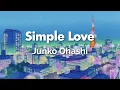 Download Lagu Junko Ohashi - Simple Love | Romaji/English Lyrics