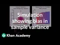 Simulation showing bias in sample variance Probability and Statistics Khan Academy