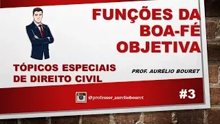 Funções da Boa Fé Objetiva - Tópicos especiais de Direito Civil