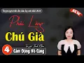 [Tập 4] Phải Lòng Chú Già - Truyện ngôn tình hay mỗi ngày | Truyện Thanh Mai