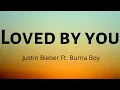 Download Lagu Justin Bieber - Loved By You ft. Burna Boy (Lyrics)