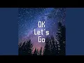 Download Lagu OK Let's Go (Tik Tok Version)