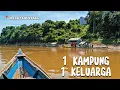 Lagu 1 KAMPUNG 1 KELUARGA | PULUHAN TAHUN BERTAHAN DI PEDALAMAN SUNGAI BARITO
