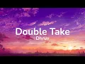 Lagu dhruv - double take (Lyrics) | Boy you got me hooked onto something