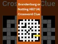 Brandenburg or Notting Hill 4 Crossword Clue