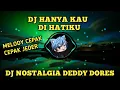 Download Lagu DJ HANYA KAU DI HATIKU (DJ NOSTALGIA DEDDY DORES) REMIX FULL BASS 2021