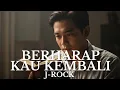 Download Lagu Berharap Kau Kembali – J-Rocks (Cover Versi Paling Menyentuh Hati)