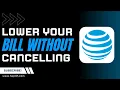 How to Lower AT T Bill Without Cancelling