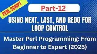 Master Perl Programming From Beginner to Expert 2025 Part-12 Loop Control Using NEXT LAST
