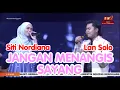 Download Lagu JANGAN MENANGIS SAYANG - Lan Solo \u0026 Siti Nordiana