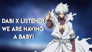 Dabi x Listener - We are Having a Baby!