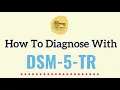 How to diagnose with DSM-5-TR