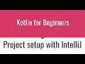 KT002 - Kotlin development environment set up on Intellij