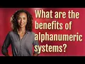 What are the benefits of alphanumeric systems
