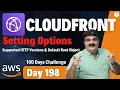 Day 198 AWS CloudFront Tutorial AWS CloudFront Setting Options Part 1