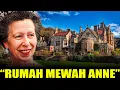 Mengintip ke Dalam Rumah Mewah Milik Keluarga Kaya Raya Putri Anne Royal