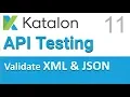 Katalon Studio API Testing 11 Validate XML and JSON Response Values