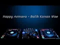 Download Lagu HAPPY ASMARA - BALIK KANAN WAE - DJ REMIX
