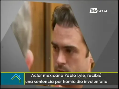 Actor mexicano Pablo Lyle, recibió una sentencia por homicidio involuntario