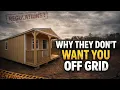 The Real Reason They Don t Want You Living Off Grid