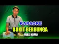 Download Lagu KARAOKE - BUKIT BERBUNGA • VERSI KOPLO RASA ORKES • NADA CEWEK