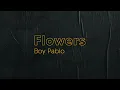 Download Lagu Boy Pablo - Flowers (Lyric Video)